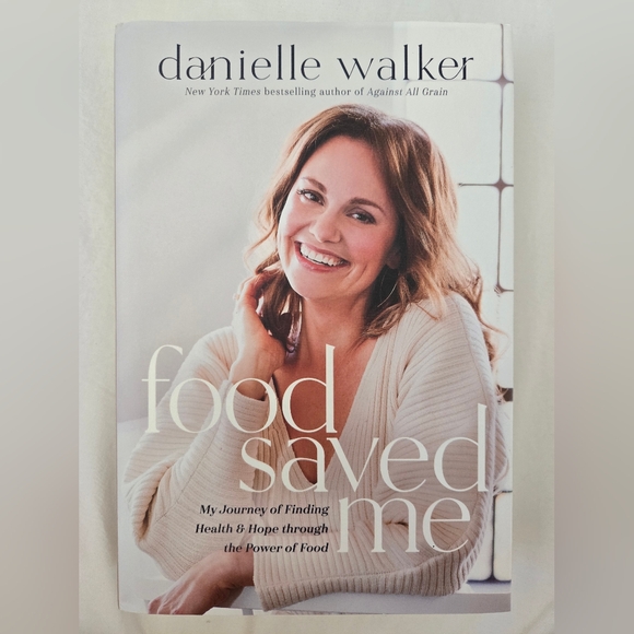 Food Saved Me: My Journey of Finding Health and Hope through the Power of Food - Picture 1 of 7